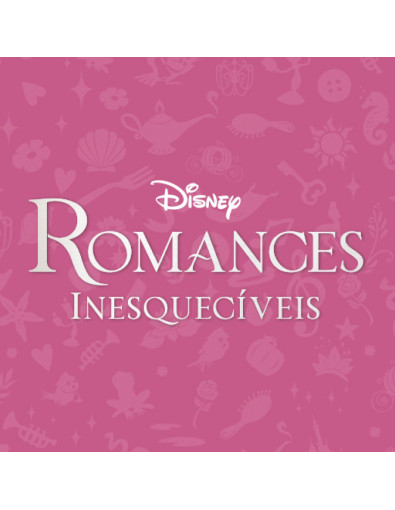 Disney Romances Inesquecíveis  - A partir da entrega 2+3